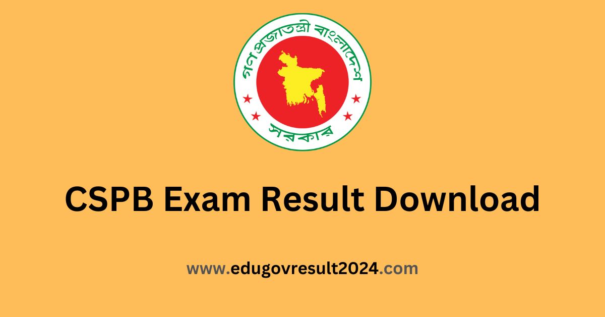 CSPB Exam Result (আজকের ফলাফল) 2024 Edu Gov Result 2024